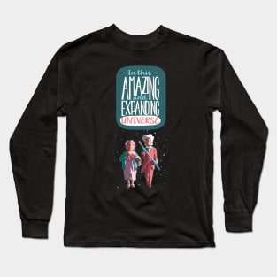 In this amazing and expanding universe... Long Sleeve T-Shirt